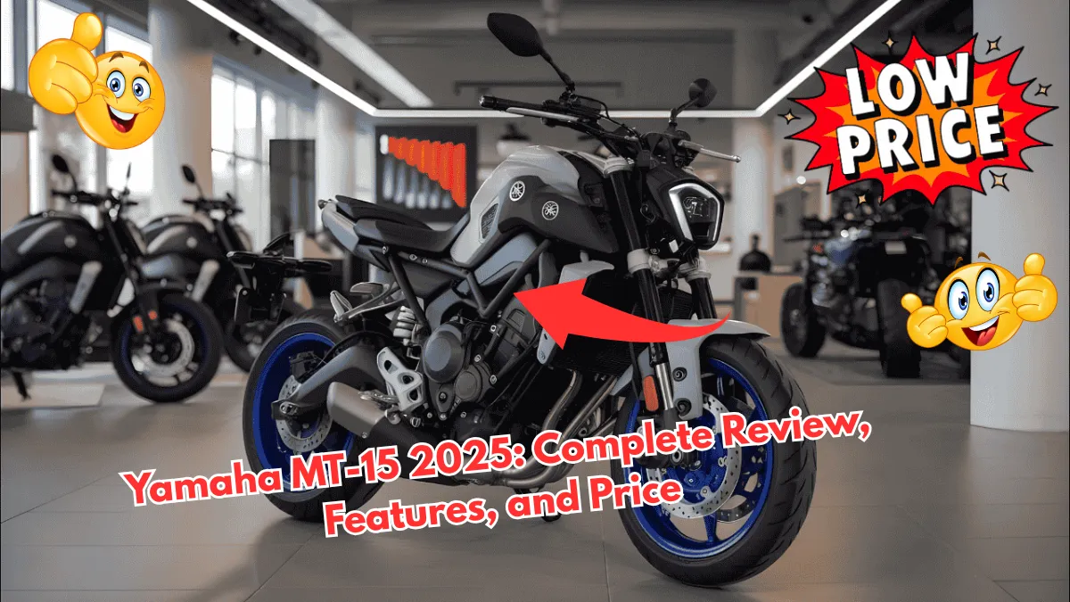 Yamaha MT-15 2025 Complete Review, Features, and Price