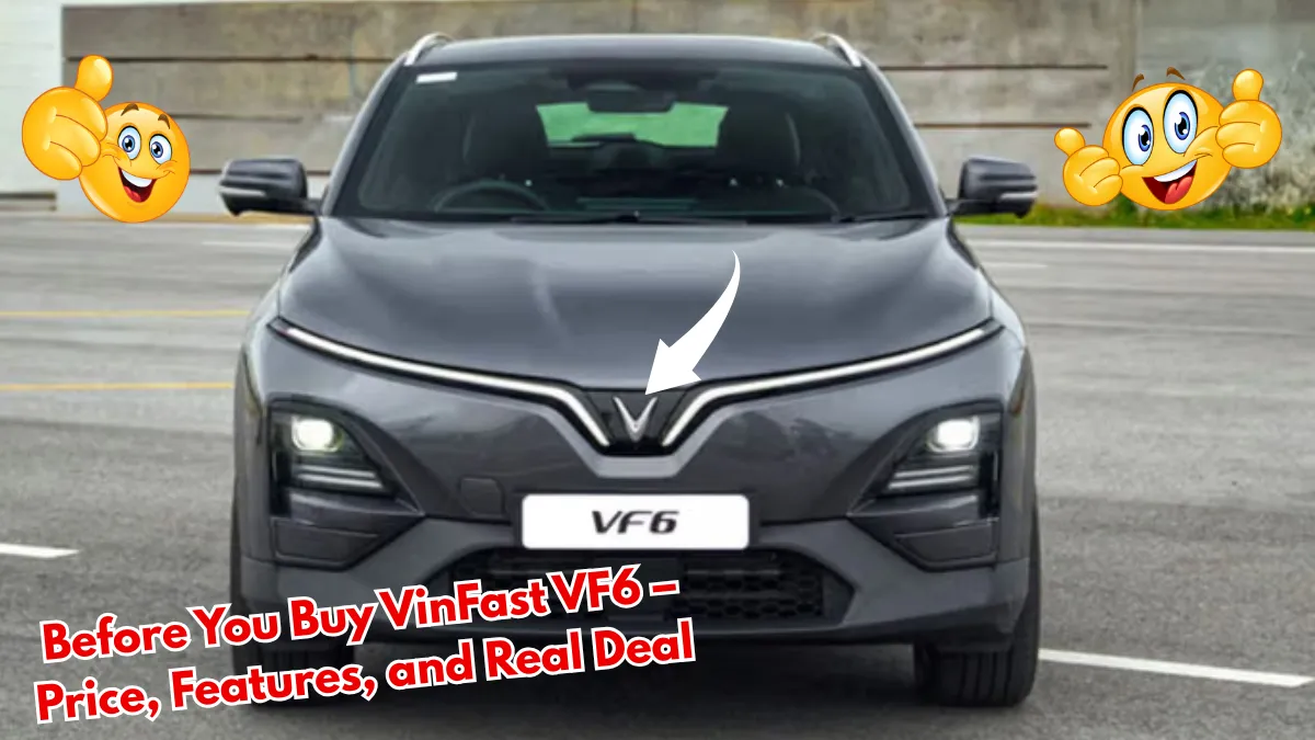 Before You Buy VinFast VF6 – Price, Features, and Real Deal