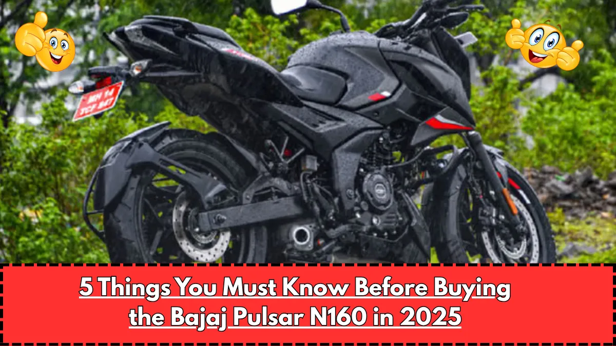 5 Things You Must Know Before Buying the Bajaj Pulsar N160 in 2025