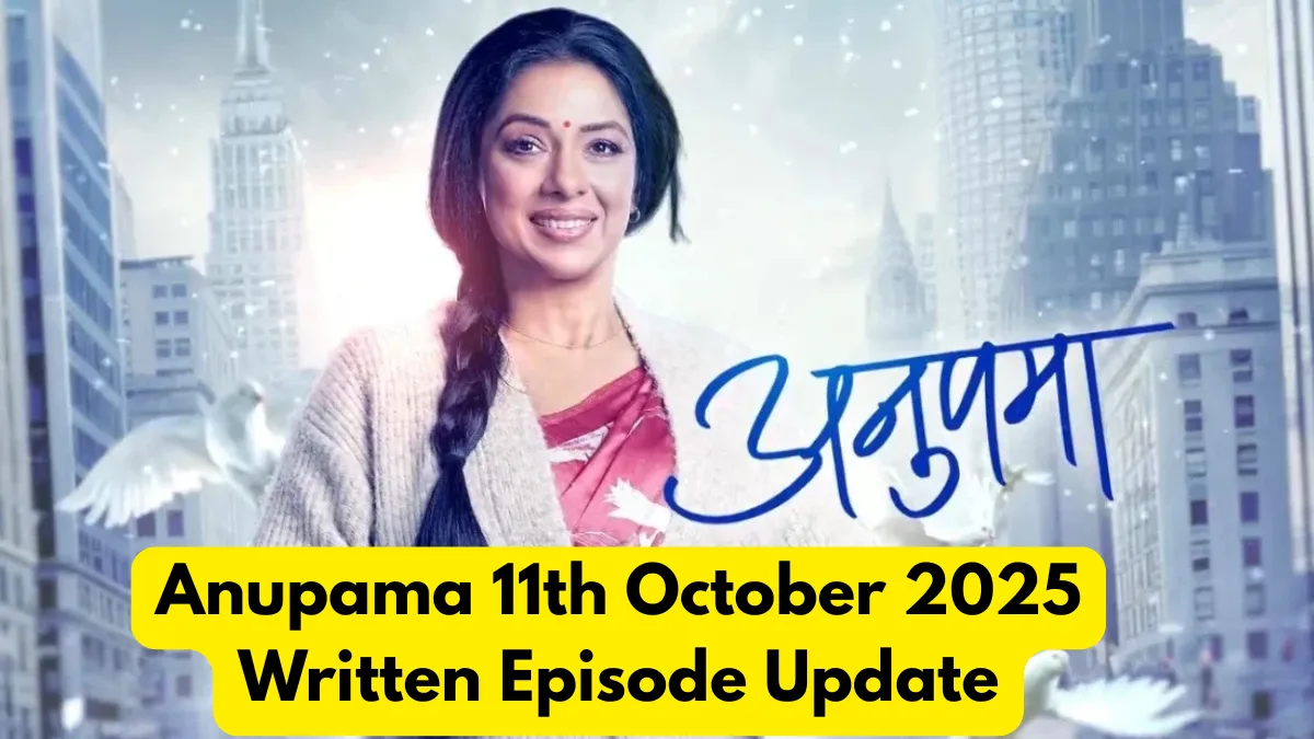 Anupama 11th October 2025 Written Episode Update