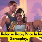 GTA 6 Release Date, Price In India, Gameplay,