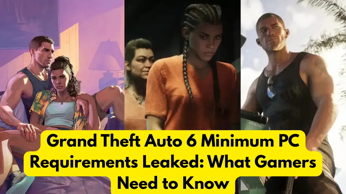 Grand Theft Auto 6 Minimum PC Requirements Leaked What Gamers Need to Know