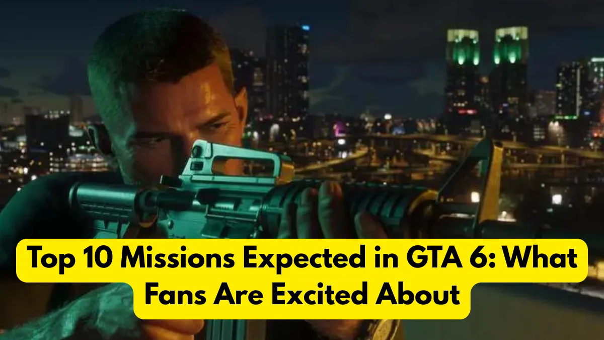 Top 10 Missions Expected in GTA 6 What Fans Are Excited About