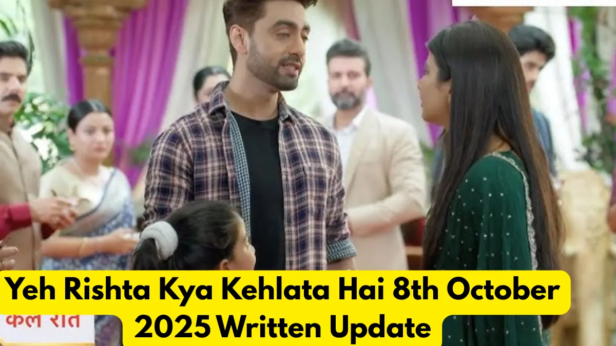 Yeh Rishta Kya Kehlata Hai 8th October 2025 Written Update