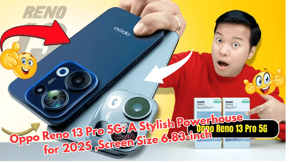 Oppo Reno 13 Pro 5G A Stylish Powerhouse for 2025 ,Screen Size 6.83-inch